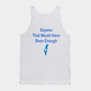 Dayenu That Would Have Been Enough Tank Top